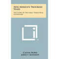 New Mexico's Troubled Years: The Story Of The Early Territorial Governors - Hardcover