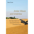 Amber Waves and Undertow: Peril, Hope, Sweat, and Downright Nonchalance in Dry Wheat Country - Paperback