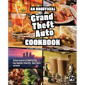 An Unofficial Grand Theft Auto Cookbook: Street Eats and Luxe Treats - Hardcover