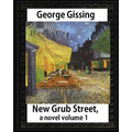 New Grub Street, a novel (1891), by George Gissing volume 1: (Oxford World's Classics) - Paperback