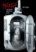 Noxxie: The Woman Behind the Glass - Hardcover
