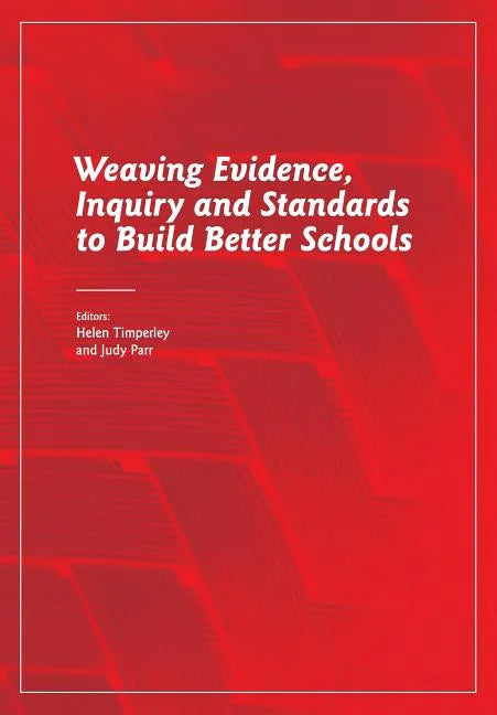 Weaving Evidence, Inquiry and Standards to Build Better Schools - Paperback