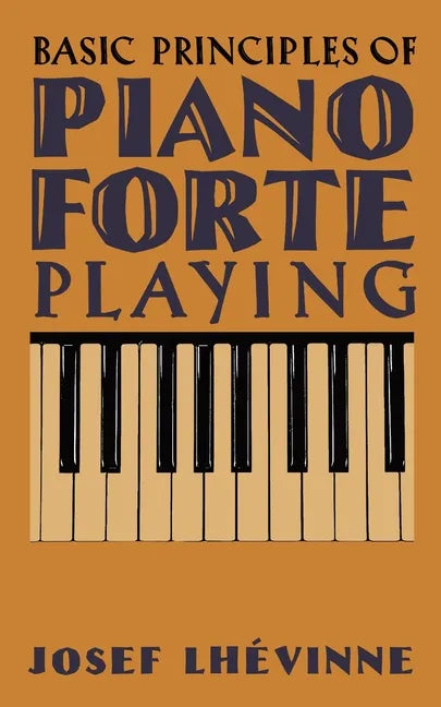 Basic Principles of Pianoforte Playing - Paperback