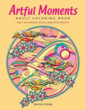 Artful Moments: Adult Coloring Book: Relax with Designs That Will Spark Your Creativity - Paperback