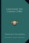 Canciones Del Camino (1906) - Paperback