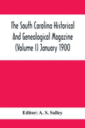 The South Carolina Historical And Genealogical Magazine (Volume I) January 1900 - Paperback