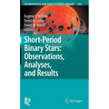 Short-Period Binary Stars: Observations, Analyses, and Results - Hardcover
