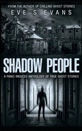 Shadow People: A Panic-Induced Anthology of True Ghost Stories - Paperback