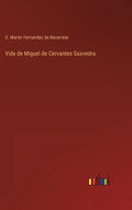 Vida de Miguel de Cervantes Saavedra - Hardcover