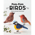 Pom-POM Birds: Craft an Artisan Yarn Flock - Paperback