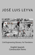 Civil Engineering Glossary for Translators: English-Spanish Construction Terms - Paperback