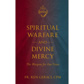 Spiritual Warfare and Divine Mercy: The Weapon for Our Times - Hardcover