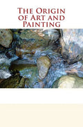 The Origin of Art and Painting - Paperback