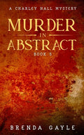Murder in Abstract: A Charley Hall Mystery - Paperback