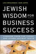 Jewish Wisdom for Business Success: Lessons for the Torah and Other Ancient Texts - Paperback