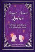 Sweet, Sweet Spirit: One Woman's Spiritual Journey to the Asbury College Revival - Paperback