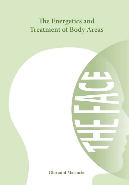 The Energetics and Treatment of Body Areas: The Face - Paperback