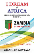 I Dream of Africa: Poetry of Post-Independence Africa, the Case of Zambia - Paperback