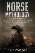 Norse Mythology: Tales of Norse Myth, Gods, Goddesses, Giants, Rituals & Viking Beliefs - Paperback