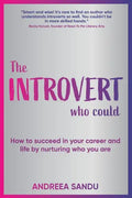 The Introvert Who Could: How to succeed in your career and life by nurturing who you are - Paperback