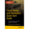 Circuit Design and Simulation Quick Start Guide: Create Schematics and Layout Electronic Components - Paperback