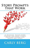 Story Prompts That Work: 52 Detailed, Tested Story Starters for Short Stories and Flash Fiction (for Adults and Teens) - Paperback