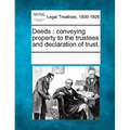 Deeds: Conveying Property to the Trustees and Declaration of Trust. - Paperback