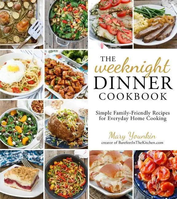 The Weeknight Dinner Cookbook: Simple Family-Friendly Recipes for Everyday Home Cooking - Paperback