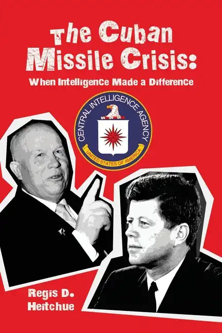 The Cuban Missile Crisis: When Intelligence Made a Difference - Paperback