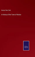 A History of the Town of Norton - Hardcover