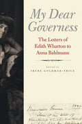 My Dear Governess: The Letters of Edith Wharton to Anna Bahlmann - Hardcover