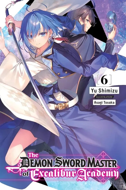 The Demon Sword Master of Excalibur Academy, Vol. 6 (Light Novel): Volume 6 - Paperback