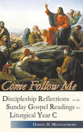 Come Follow Me. Discipleship Reflections on the Sunday Gospel Readings for Liturgical Year C - Hardcover