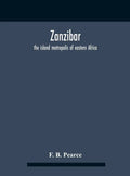 Zanzibar: The Island Metropolis Of Eastern Africa - Hardcover