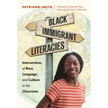 Black Immigrant Literacies: Intersections of Race, Language, and Culture in the Classroom - Paperback