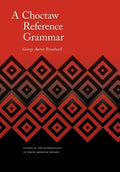 A Choctaw Reference Grammar - Hardcover