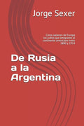 De Rusia a la Argentina: Cómo salieron de Europa los judíos que emigraron al continente americano entre 1880 y 1914 - Paperback
