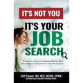 It's Not You, It's Your Job Search: 10 Ways Your Job Search Is Messing With Your Mind (Plus 43 Super-Practical Tips to Undo the Voodoo) - Paperback