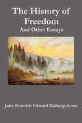 The History of Freedom. and Other Essays - Paperback