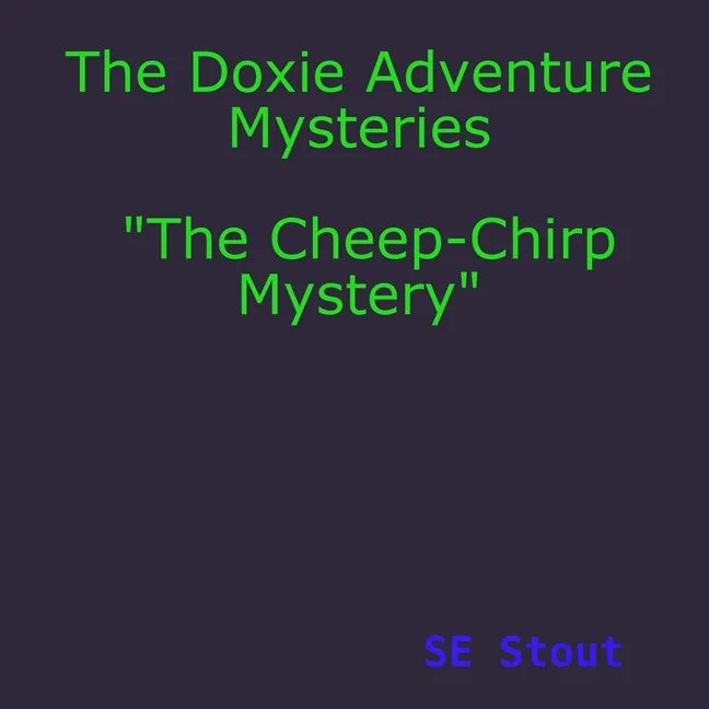 The Doxie Adventure Mysteries "The Cheep-Chirp Mystery" - Paperback