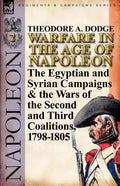 Warfare in the Age of Napoleon-Volume 2: The Egyptian and Syrian Campaigns & the Wars of the Second and Third Coalitions, 1798-1805 - Paperback
