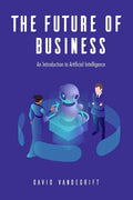 The Future of Business: An Introduction to Artificial Intelligence - Paperback