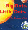 Big Dots. Little Dots. the Elements of Art. - Hardcover