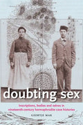 Doubting Sex: Inscriptions, Bodies and Selves in Nineteenth-Century Hermaphrodite Case Histories - Paperback