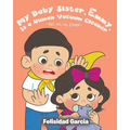 My Baby Sister, Emmy, Is a Human Vacuum Cleaner - Paperback