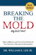 Breaking the Mold - Why Waste Talent?: "Make a Difference and Prove It Can Be Done by Your Decisions, Dedication and Determination" - Paperback