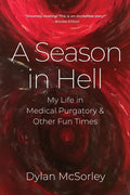 A Season in Hell: My Life in Medical Purgatory and Other Fun Times - Paperback