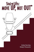 Stair Lifts: Move Up, Not Out! - Paperback