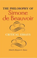 The Philosophy of Simone de Beauvoir: Critical Essays - Paperback