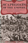 Scapegoats of the Empire: The True Story of Breaker Morant's Bushveldt Carbineers - Paperback